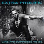Extra Prolific - Like It's Supposed To Be (LP/CD) [Ninety Now Records 2020]