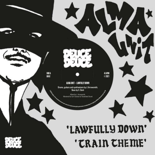 Alma Unit - Lawfully Down / Train Theme (7" Repress) [Deuce Deuce Records 2021]