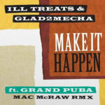 Ill Treats & Glad2Mecha feat. Grand Puba - Make It Happen (7") [AE Productions 2021]