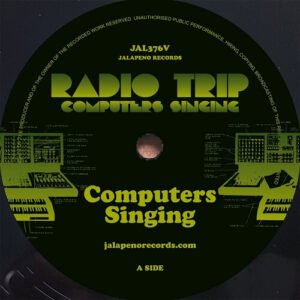 Radio Trip - Computers Singing (7") [Jalapeno Records JAL376V]