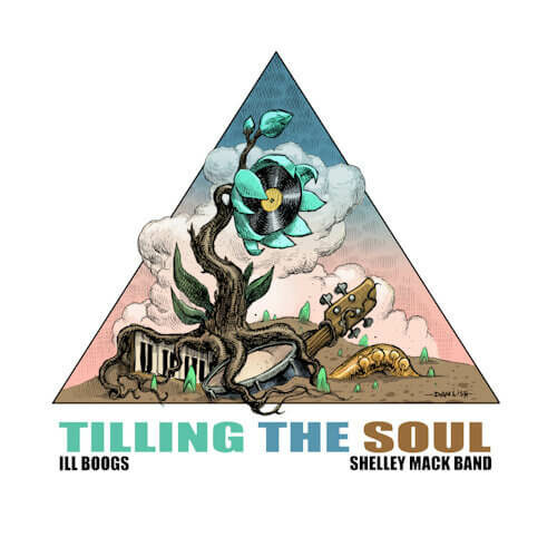 Ill Boogs / Shelley Mack Band - Tilling The Soul (LP) [Rhythm Den Recordings 2022]
