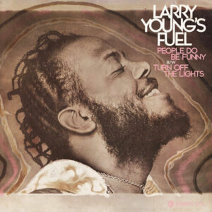 Larry Young's Fuel - People Do Be Funny / Turn Off The Lights (7") [Dynamite Cuts 2022]