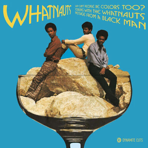 Whatnauts - Why Can't People Be Colors Too (7") [Dynamite Cuts 2021]