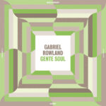 Gabriel Rowland - Gente Soul LP