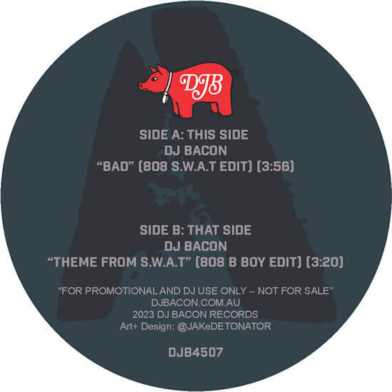 DJ Bacon - Bad (808 S.W.A.T. Edit) (7") [DJ Bacon DJB4507]
