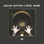 Bacao Rhythm & Steel Band - 55 (LP Repress) [Big Crown Records BC013SVLP]
