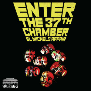 El Michels Affair - Enter The 37th Chamber (15th Anniversary Edition) (LP) [Fat Beats FB5127]