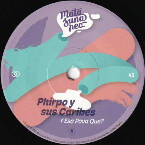 Phirpo y sus Caribes - Y Esa Pava Que? (7") [Matasuna Records MSR041]
