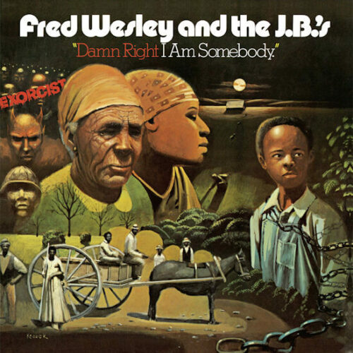 Fred Wesley & The JB's - Damn Right I Am Somebody (LP Reissue) [Get On Down GET54069]