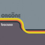 Orgone - Bacano (2LP) [Colemine Records CLMN12036]