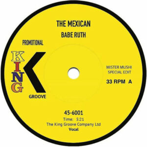Babe Ruth - The Mexican (Mister Mushi Edit) (7") [King Groove 45-6001]
