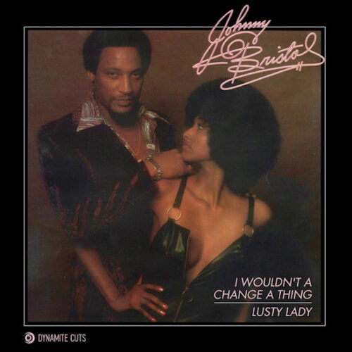 Johnny Bristol - I Wouldn't Change A Thing (7") [Dynamite Cuts DYNAM7149]