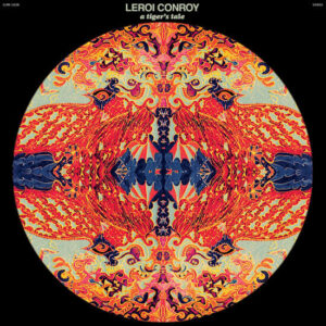 Leroi Conroy - A Tiger's Tale (LP/CD) [Colemine Records CLMN12038]