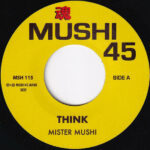 Mister Mushi - Think / Once In A Remix (7") [Mushi 45 MSH115]