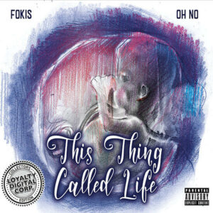 Oh No & Fokis - This Thing Called Life (LP) [Loyalty Digital Corp. LDC080919]