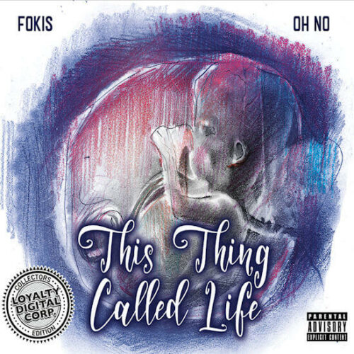 Oh No & Fokis - This Thing Called Life (LP) [Loyalty Digital Corp. LDC080919]